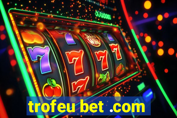 trofeu bet .com